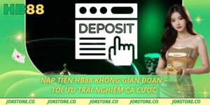 Nạp Tiền HB88 Không Gián Đoạn – Tối Ưu Trải Nghiệm Cá Cược