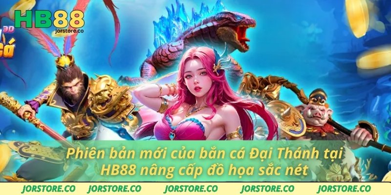 Phiên bản mới của bắn cá Đại Thánh tại HB88 nâng cấp đồ họa sắc nét